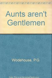 Cover Art for 9780753151686, Aunts aren't Gentlemen by Pelham Grenville Wodehouse