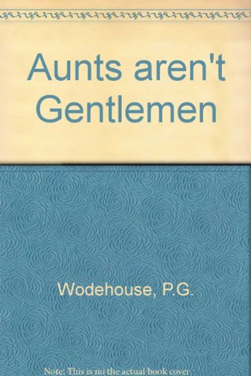 Cover Art for 9780753151686, Aunts aren't Gentlemen by Pelham Grenville Wodehouse