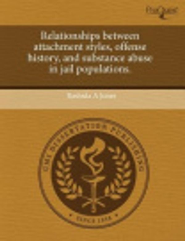 Cover Art for 9781244085909, Relationships Between Attachment Styles, Offense History, and Substance Abuse in Jail Populations. by Rashida A Jones