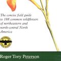 Cover Art for 0046442906678, Peterson First Guide to Wildflowers of Northeastern and North-central North America by Roger Tory Peterson