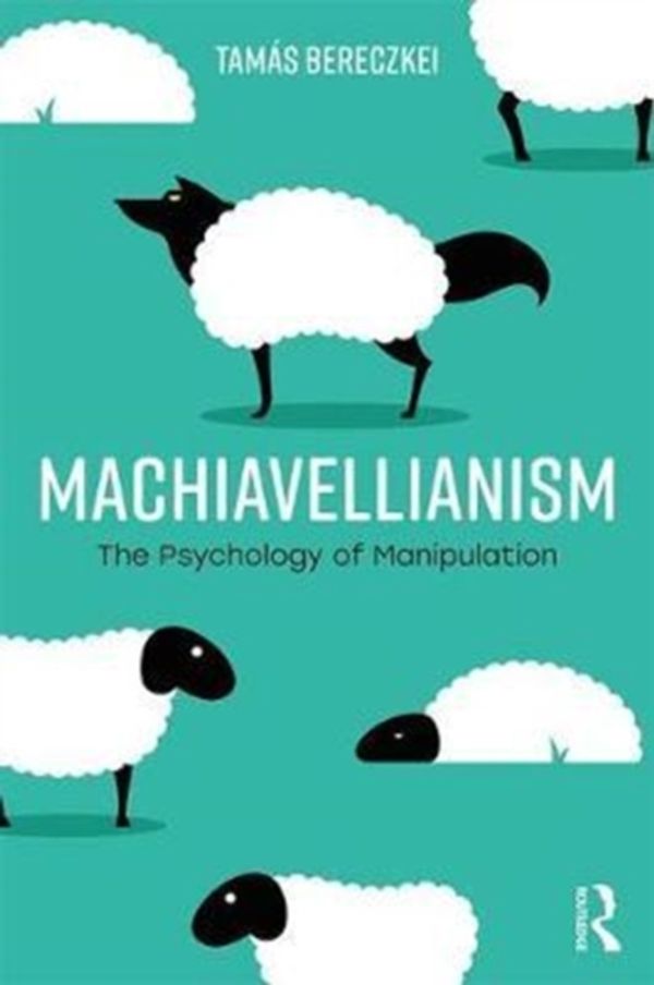Cover Art for 9781138093317, MachiavellianismThe Psychology of Manipulation by Tamás Bereczkei