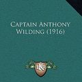 Cover Art for 9781164379881, Captain Anthony Wilding (1916) by Arthur Wallis Myers