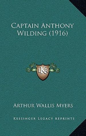 Cover Art for 9781164379881, Captain Anthony Wilding (1916) by Arthur Wallis Myers