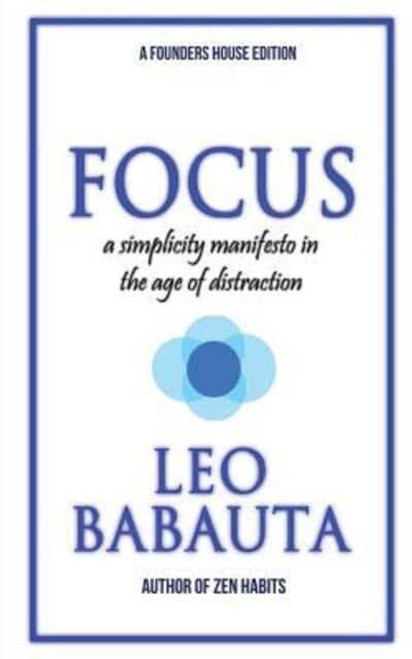Cover Art for 9780984376490, FocusA Simplicity Manifesto in the Age of Distraction by Leo Babauta
