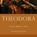 Cover Art for 9780199740765, TheodoraActress, Empress, Saint by David Potter