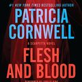 Cover Art for 9780062325389, Flesh and Blood CD: A Scarpetta Novel by Patricia Cornwell