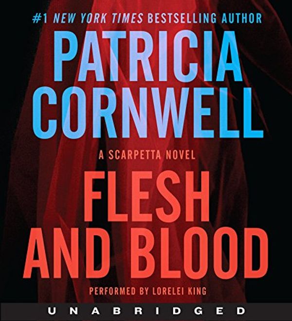 Cover Art for 9780062325389, Flesh and Blood CD: A Scarpetta Novel by Patricia Cornwell