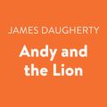 Cover Art for 9780525592716, Andy and the Lion by James Daugherty