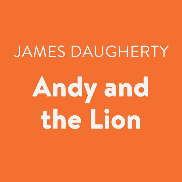 Cover Art for 9780525592716, Andy and the Lion by James Daugherty