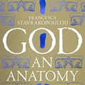 Cover Art for B09FDVXKJL, God: An Anatomy by Francesca Stavrakopoulou