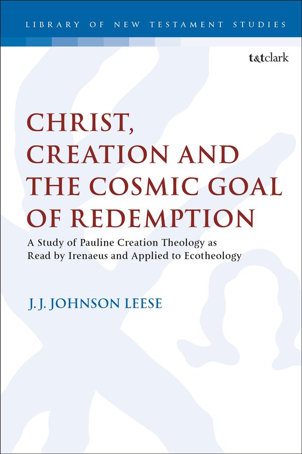 Cover Art for 9780567684752, Christ, Creation and the Cosmic Goal of Redemption by Unknown