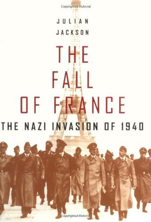 Cover Art for 9780192803009, The Fall of France: The Nazi Invasion of 1940 (Modern World S.) by Julian Jackson