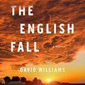 Cover Art for B01JKHTN8I, When the English Fall: A Novel by David Williams