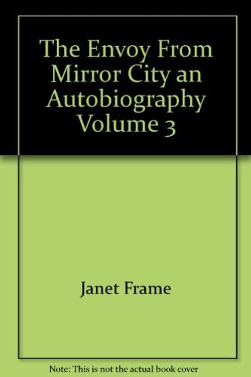 Cover Art for 9780091616908, The Envoy From Mirror City an Autobiography Volume 3 by Janet Frame