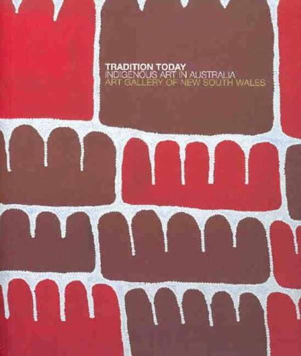 Cover Art for 9780734763440, Tradition Today by Art Gallery of New South Wales;Watson, Ken;Jones, Jonathan;Perkins, Hetti