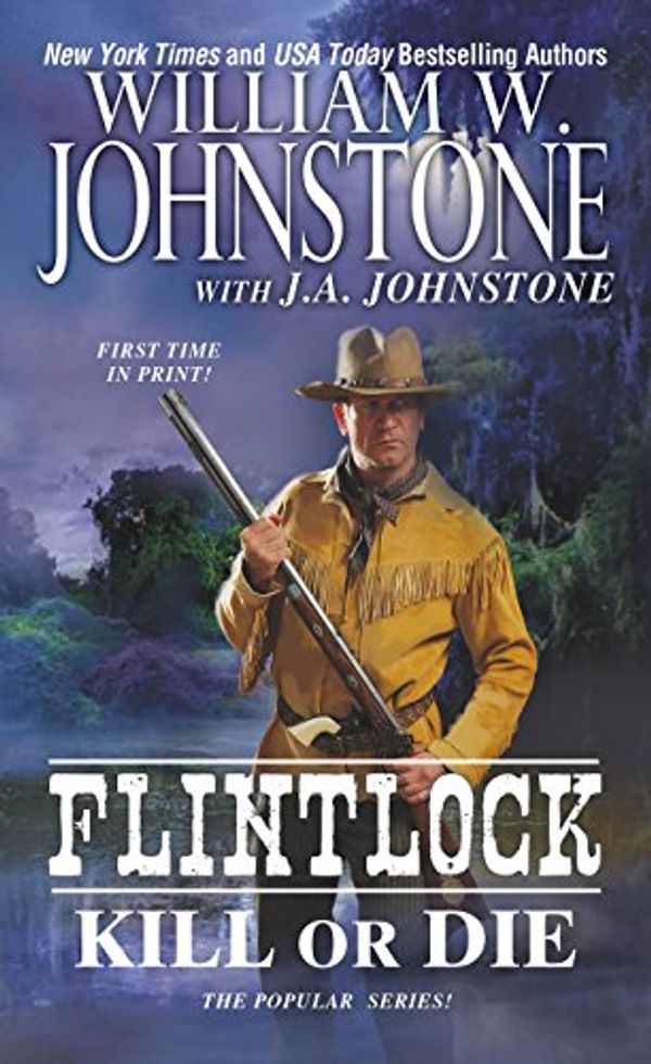 Cover Art for 9780786035694, Flintlock Kill or Die by William W. Johnstone