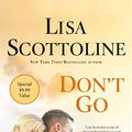 Cover Art for 9781250301055, Don't Go by Lisa Scottoline