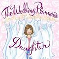 Cover Art for 9780689873409, The Wedding Planner's Daughter by Coleen Murtagh Paratore
