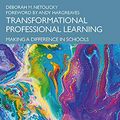 Cover Art for B07XBVH5YD, Transformational Professional Learning: Making a Difference in Schools by Deborah M. Netolicky