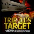 Cover Art for 9781481198684, Tripoli's Target: (Justin Hall # 2) by Mr. Ethan Jones