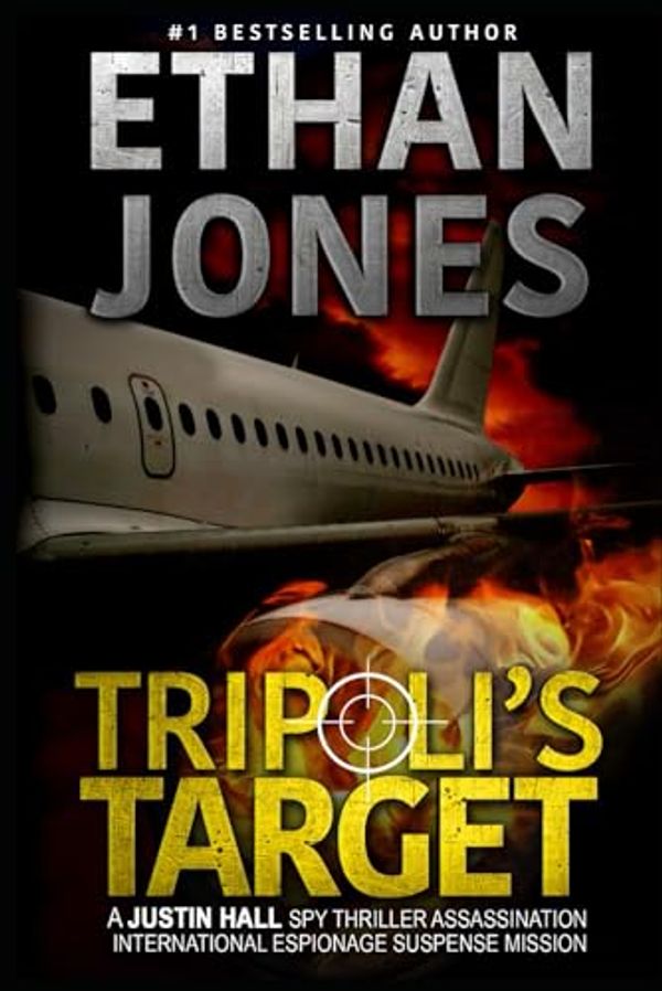 Cover Art for 9781481198684, Tripoli's Target: (Justin Hall # 2) by Mr. Ethan Jones