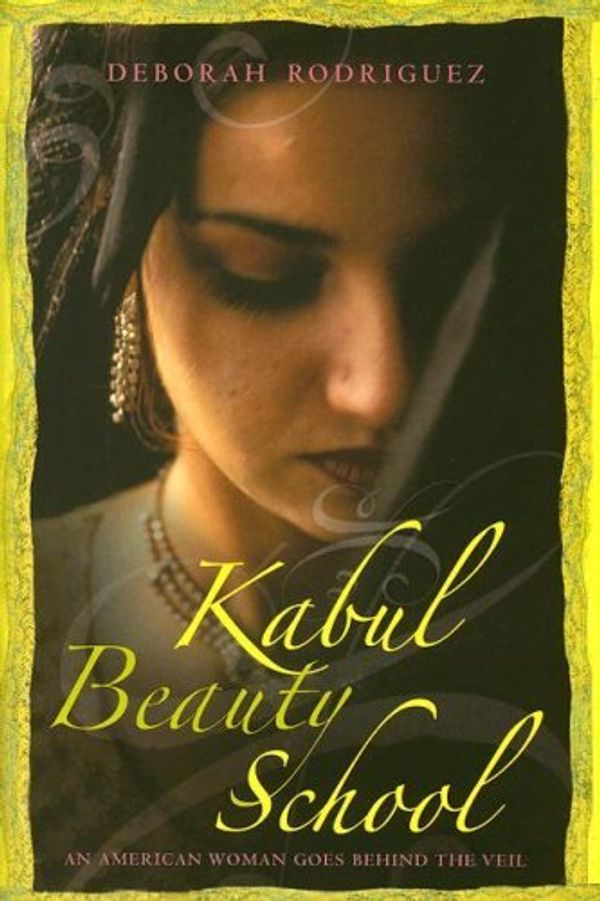 Cover Art for B000P28WZI, Kabul Beauty School: An American Woman Goes Behind the Veil by Deborah Rodriguez, Kristin Ohlson