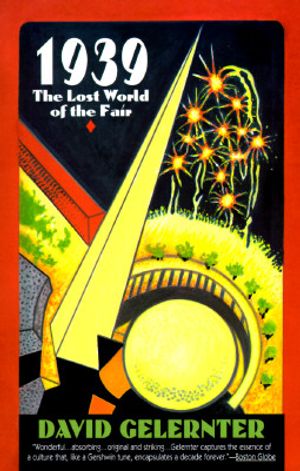 Cover Art for 9780380727483, 1939: The Lost World of the Fair by David Gelernter