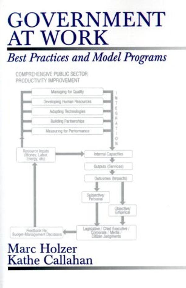 Cover Art for 9780761902416, Government at Work: Best Practices and Model Programs by Marc Holzer