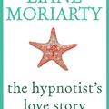 Cover Art for 9781742628530, The Hypnotist's Love Story by Liane Moriarty