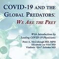 Cover Art for B09GVWYWYK, COVID-19 and the Global Predators: We are the Prey by Peter Roger Breggin, Ginger Breggin