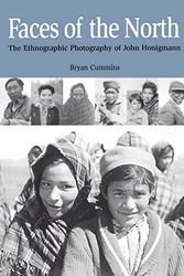 Cover Art for 9781896219790, Faces of the North Canadian Ethnography and the Photography of John Honigmann by Cummins, Bryan, Ph.D. ( Author ) ON May-28-2004, Paperback by Bryan, Ph.D. Cummins
