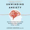 Cover Art for 9780593409466, Unwinding Anxiety by Judson Brewer