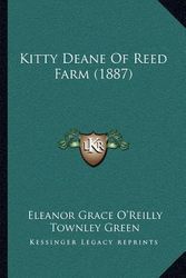 Cover Art for 9781166610012, Kitty Deane of Reed Farm (1887) by Eleanor Grace O'Reilly