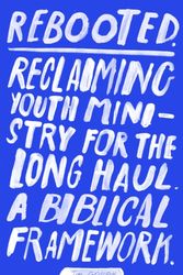 Cover Art for 9781783596164, RebootedReclaiming Youth Ministry for the Long Haul - a... by Tim Gough