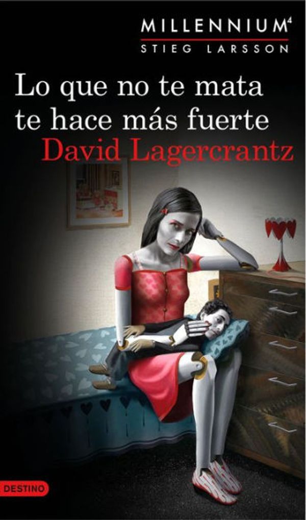 Cover Art for 9786070729485, Lo Que No Te Mata Te Hace Mas Fuerte. Millenium 4 by David Lagercrantz