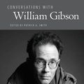 Cover Art for 9781628460162, Conversations with William Gibson by Patrick A. Smith