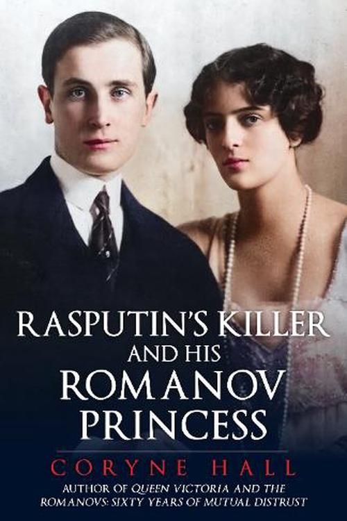 Cover Art for 9781398122499, Rasputin's Killer and his Romanov Princess by Coryne Hall
