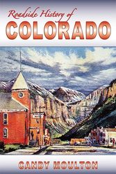 Cover Art for 9780878425204, Roadside History of Colorado by Candy Moulton