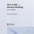 Cover Art for 9780415340489, Very Little, Almost Nothing by Simon Critchley