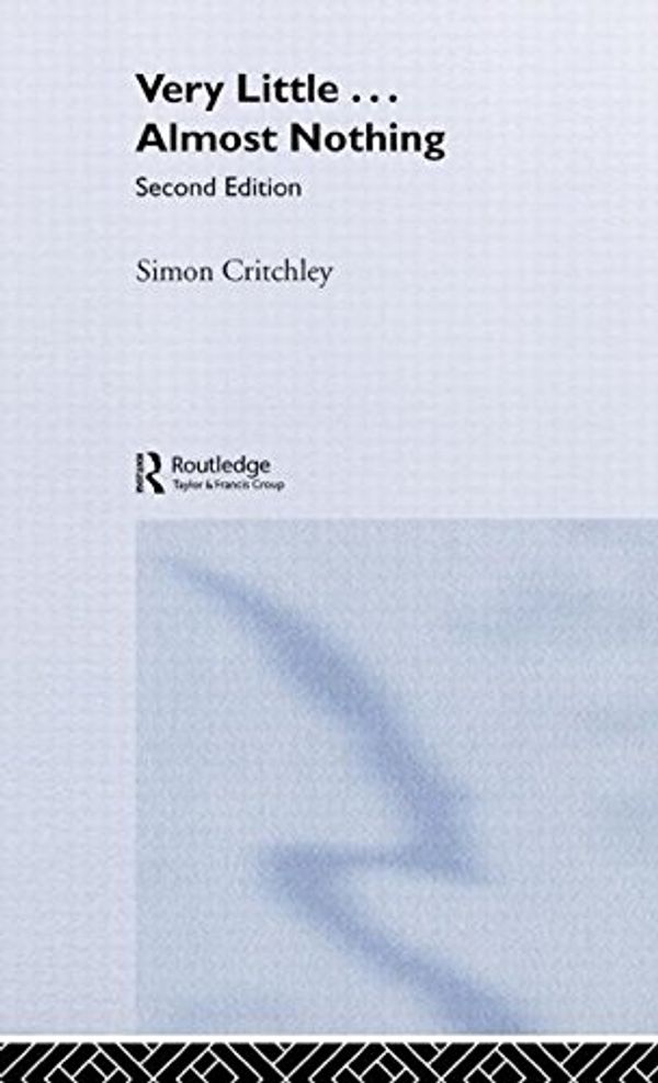 Cover Art for 9780415340489, Very Little, Almost Nothing by Simon Critchley