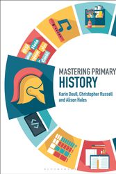 Cover Art for 9781474295550, Mastering Primary HistoryMastering Primary Teaching by Karin Doull, Christopher Russell, Alison Hales