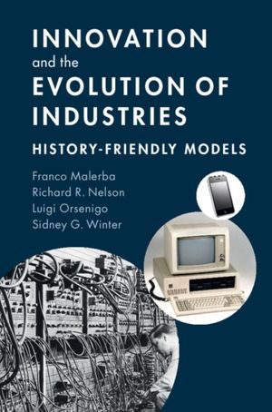 Cover Art for 9781107051706, Innovation and the Evolution of IndustriesHistory Friendly Models by Franco Malerba,Richard R. Nelson,Luigi Orsenigo,Sidney G. Winter
