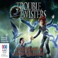 Cover Art for B00NPB41TW, Troubletwisters: Book 1 by Garth Nix, Sean Williams