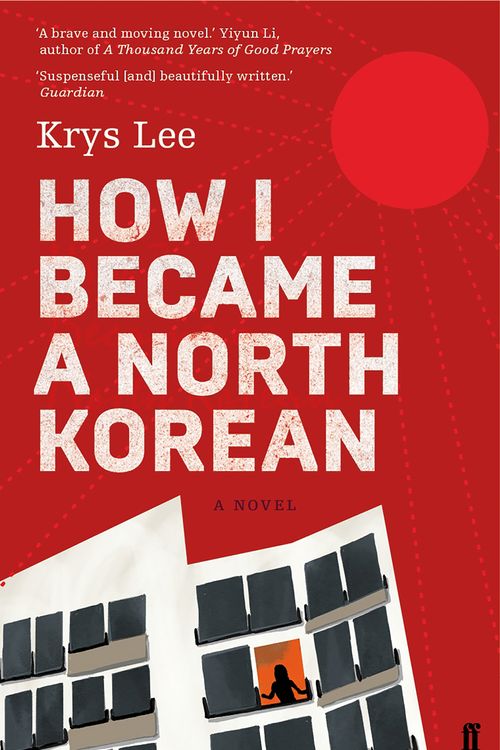 Cover Art for 9780571276233, How I Became a North Korean by Krys Lee