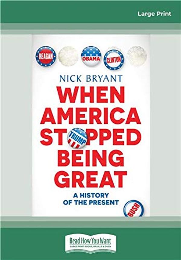Cover Art for 9780369346971, When America Stopped Being Great by Nick Bryant