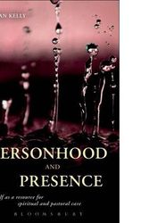 Cover Art for 0880805971312, (Personhood and Presence: Self as a Resource for Spiritual and Pastoral Care) [By: Kelly, Ewan] [Mar, 2012] by Ewan Kelly