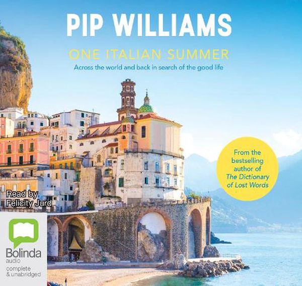 Cover Art for 9781867544135, One Italian Summer: Across the world and back in search of the good life by Pip Williams