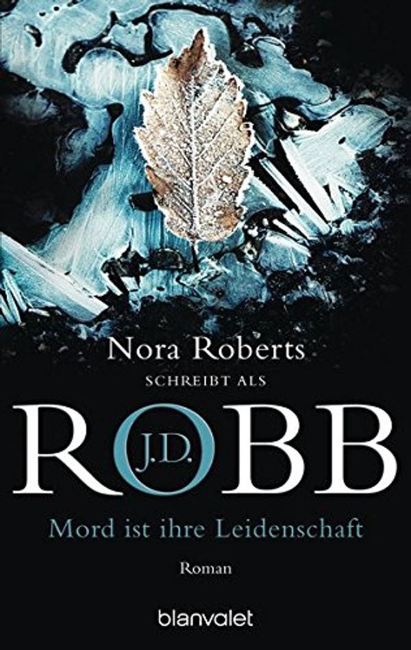 Cover Art for 9783442356348, Mord ist ihre Leidenschaft by J. D. Robb, Nora Roberts