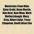 Cover Art for 9781157697251, Musicians from Ohio: Dave Grohl, Scatman Crothers, Trent Reznor, Dean Martin, Kim Deal, Mark Mothersbaugh, Macy Gray, Albert Ayler, Ted Lew by Books Llc