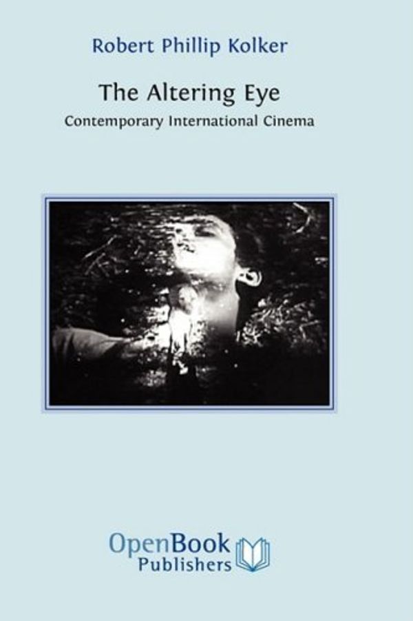 Cover Art for B00XX69C02, [(The Altering Eye: Contemporary International Cinema)] [Author: Robert Phillip Kolker] published on (January, 2009) by Robert Phillip Kolker